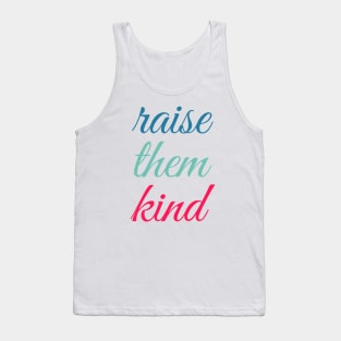 raise them kind Tank Top